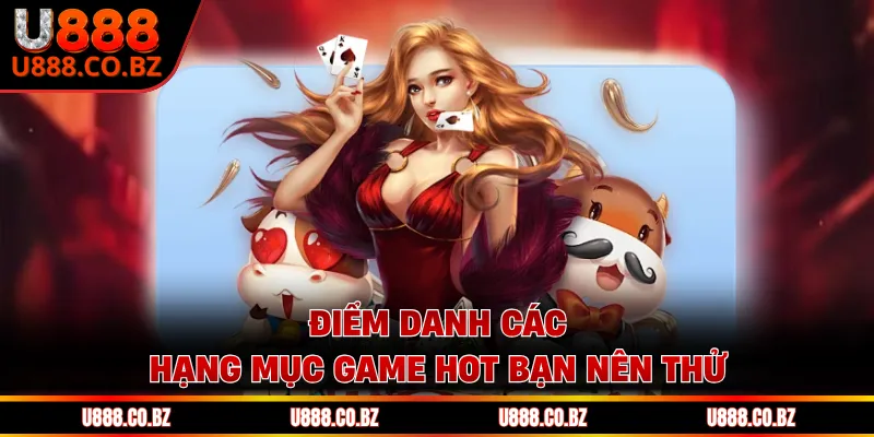 U888 Extreem Link Đăng Ký Và Nhận Code 888K Chơi Thử 12 Điểm danh các hạng mục game hot bạn nên thử